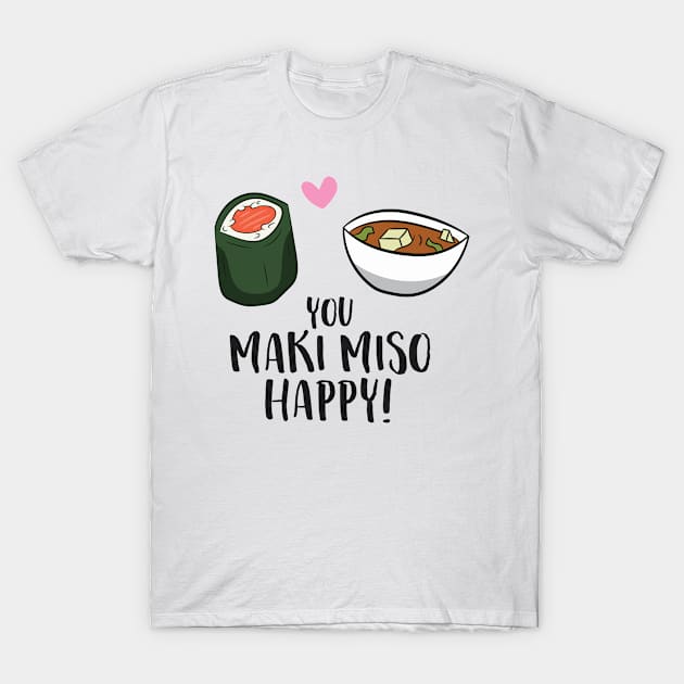 You Maki Miso Happy Funny Maki Kawaii Japan Maki T-Shirt by EQDesigns